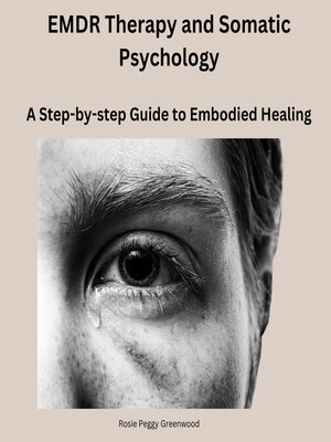 cover image of EMDR Therapy and Somatic Psychology- a Step-by-step Guide to Embodied Healing